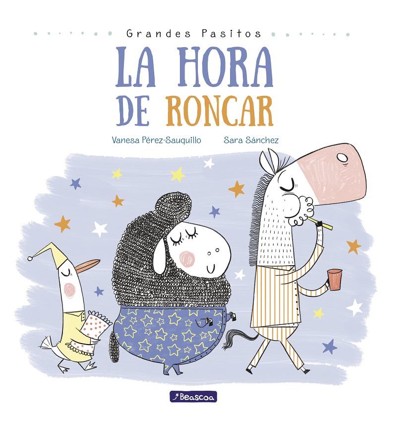 LA HORA DE RONCAR (GRANDES PASITOS. ÁLBUM ILUSTRADO) | 9788448848873 | PÉREZ-SAUQUILLO MUÑOZ, VANESA/SÁNCHEZ, SARA | Llibreria La Font de Mimir - Llibreria online Barcelona - Comprar llibres català i castellà