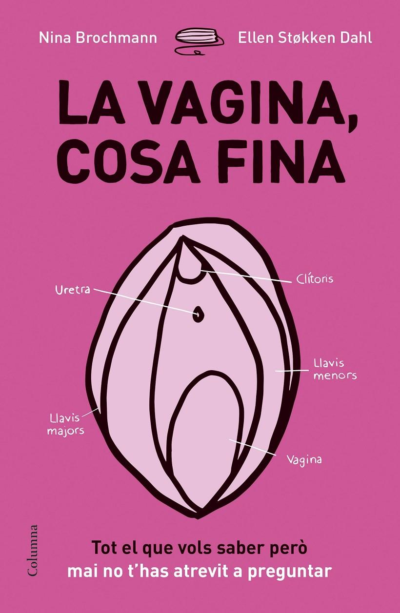 LA VAGINA, COSA FINA | 9788466422918 | BROCHMANN, NINA/STºKKEN DAHL, ELLEN | Llibreria La Font de Mimir - Llibreria online Barcelona - Comprar llibres català i castellà