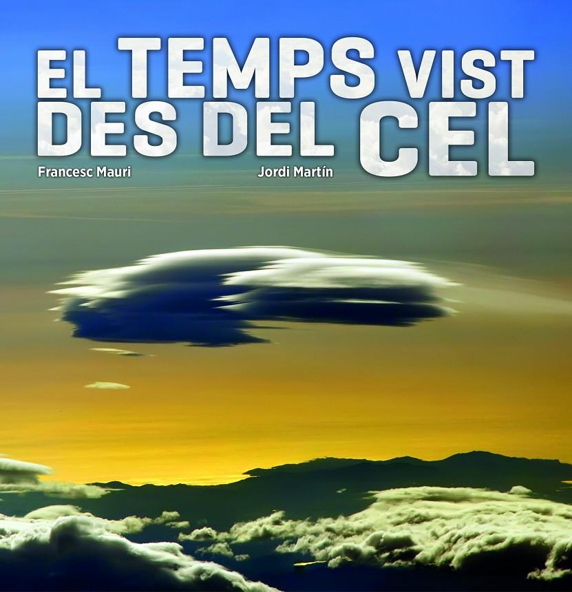 EL TEMPS VIST DES DEL CEL | 9788497859752 | FRANCESC MAURI/JORDI MARTÍN GARCÍA | Llibreria La Font de Mimir - Llibreria online Barcelona - Comprar llibres català i castellà