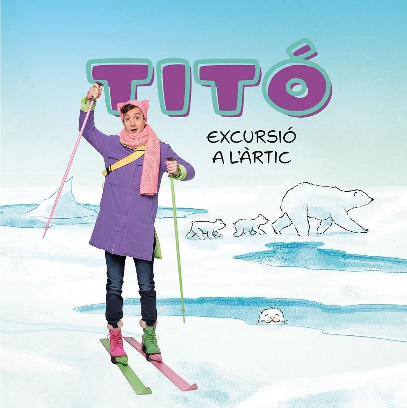 TITÓ. EXCURSIÓ A L'ÀRTIC | 9788413898704 | JIMÉNEZ CARBÓ, CRISTINA/AMATE, KIM | Llibreria La Font de Mimir - Llibreria online Barcelona - Comprar llibres català i castellà