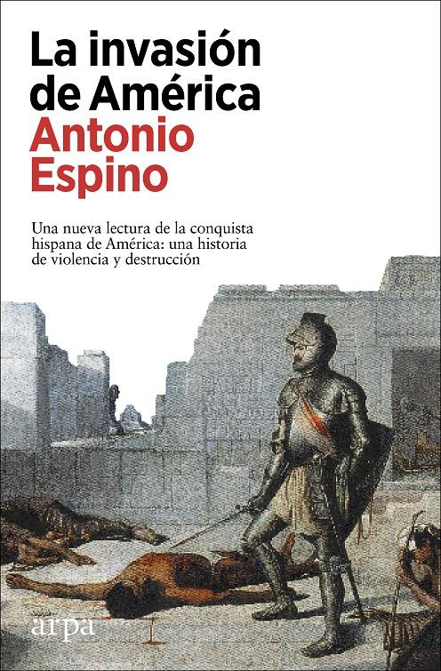 LA INVASIÓN DE AMÉRICA | 9788418741265 | ESPINO LÓPEZ, ANTONIO | Llibreria La Font de Mimir - Llibreria online Barcelona - Comprar llibres català i castellà