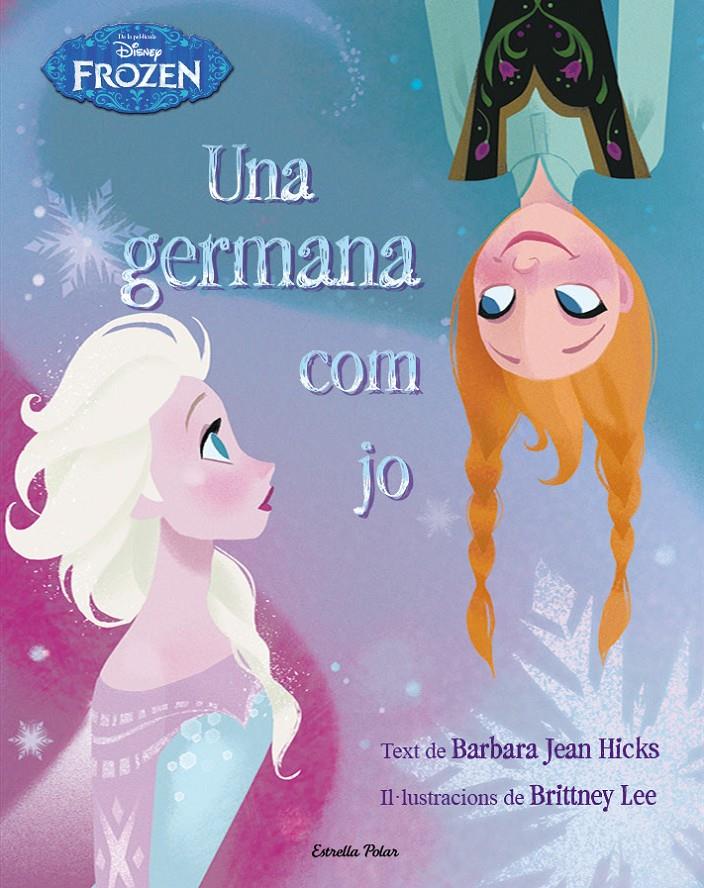 FROZEN. UNA GERMANA COM JO | 9788490575963 | DISNEY | Llibreria La Font de Mimir - Llibreria online Barcelona - Comprar llibres català i castellà