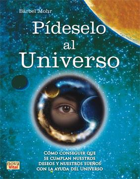 PÍDESELO AL UNIVERSO | 9788499173146 | MOHR, BÄRBEL | Llibreria La Font de Mimir - Llibreria online Barcelona - Comprar llibres català i castellà