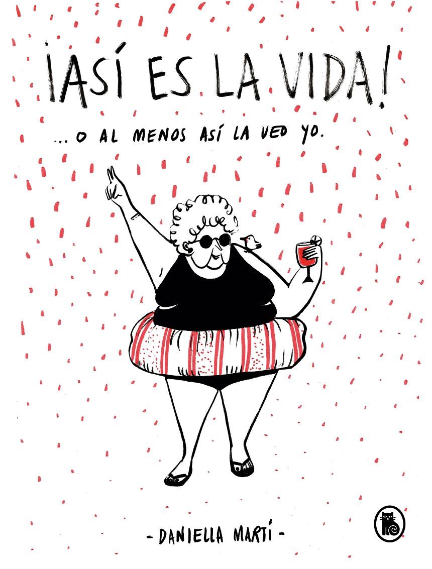 ¡ASÍ ES LA VIDA! O AL MENOS ASÍ LA VEO YO... | 9788402422033 | MARTÍ, DANIELLA | Llibreria La Font de Mimir - Llibreria online Barcelona - Comprar llibres català i castellà