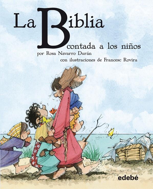 LA BIBLIA CONTADA A LOS NIÑOS POR ROSA NAVARRO DURÁN | 9788468304540 | NAVARRO DURAN, ROSA | Llibreria La Font de Mimir - Llibreria online Barcelona - Comprar llibres català i castellà