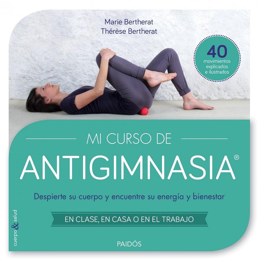 MI CURSO DE ANTIGIMNASIA | 9788449330018 | BERTHERAT MARIE / BERTHERAT THERESE | Llibreria La Font de Mimir - Llibreria online Barcelona - Comprar llibres català i castellà