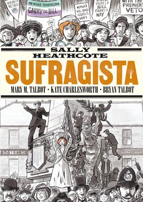 SALLY HEATHCOTE, SUFRAGISTA | 9788415724957 | CHARLESWORTH, KATE/TALBOT, BRYAN | Llibreria La Font de Mimir - Llibreria online Barcelona - Comprar llibres català i castellà