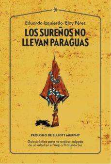 LOS SUREÑOS NO LLEVAN PARAGUAS | 9788412272000 | IZQUIERDO CABRERA, EDUARDO/PÉREZ LADAGA, ELOY | Llibreria La Font de Mimir - Llibreria online Barcelona - Comprar llibres català i castellà