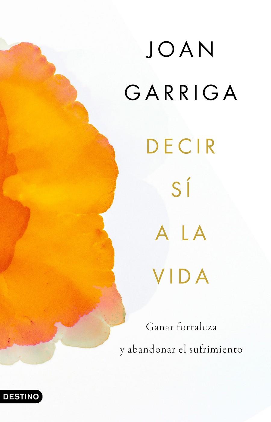 DECIR SÍ A LA VIDA | 9788423359899 | GARRIGA BACARDÍ, JOAN | Llibreria La Font de Mimir - Llibreria online Barcelona - Comprar llibres català i castellà