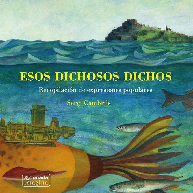 ESOS DICHOSOS DICHOS | 9788417638092 | CAMBRILS CASPE, SERGI | Llibreria La Font de Mimir - Llibreria online Barcelona - Comprar llibres català i castellà