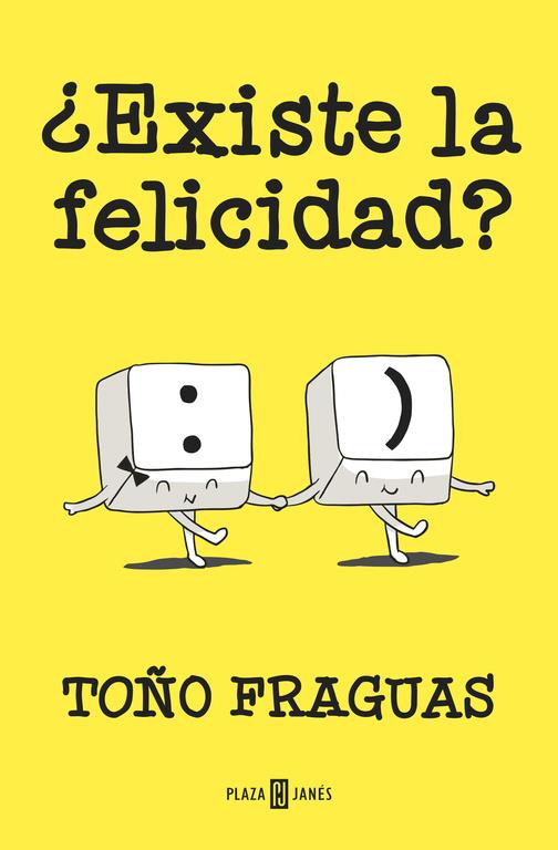 ¿EXISTE LA FELICIDAD? | 9788401015427 | FRAGUAS,TOÑO | Llibreria La Font de Mimir - Llibreria online Barcelona - Comprar llibres català i castellà