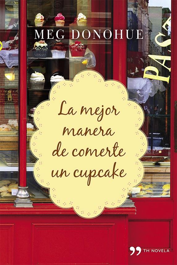 LA MEJOR MANERA DE COMERTE UN CUPCAKE | 9788499983592 | DONOHUE, MEG | Llibreria La Font de Mimir - Llibreria online Barcelona - Comprar llibres català i castellà