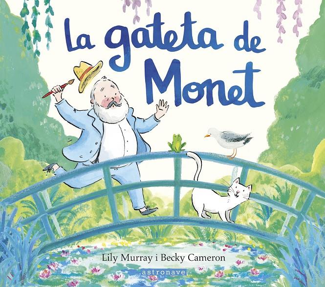 LA GATETA DE MONET | 9788467969665 | MURRAY, LILY/CAMERON, BECKY | Llibreria La Font de Mimir - Llibreria online Barcelona - Comprar llibres català i castellà