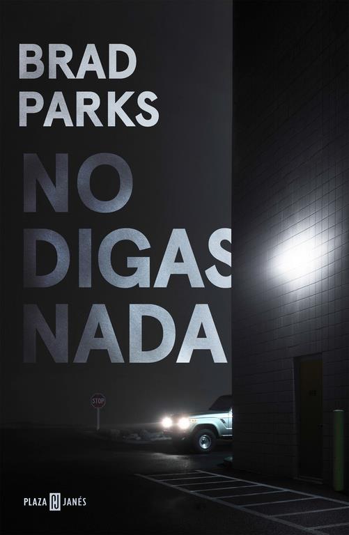 NO DIGAS NADA | 9788401018428 | BRAD PARKS | Llibreria La Font de Mimir - Llibreria online Barcelona - Comprar llibres català i castellà