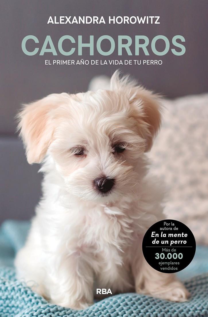 CACHORROS. EL PRIMER AÑO DE LA VIDA DE TU PERRO | 9788411321099 | HOROWITZ, ALEXANDRA | Llibreria La Font de Mimir - Llibreria online Barcelona - Comprar llibres català i castellà