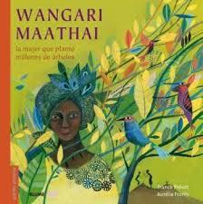 WANGARI MAATHAI | 9788498019971 | PRÉVOT, FRANCK/FRONTY, AURÉLIA | Llibreria La Font de Mimir - Llibreria online Barcelona - Comprar llibres català i castellà