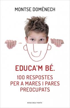 EDUCA'M BÉ. 100 RESPOSTES PER A MARES I PARES PREOCUPATS | 9788415961468 | DOMENECH,MONTSE | Llibreria La Font de Mimir - Llibreria online Barcelona - Comprar llibres català i castellà