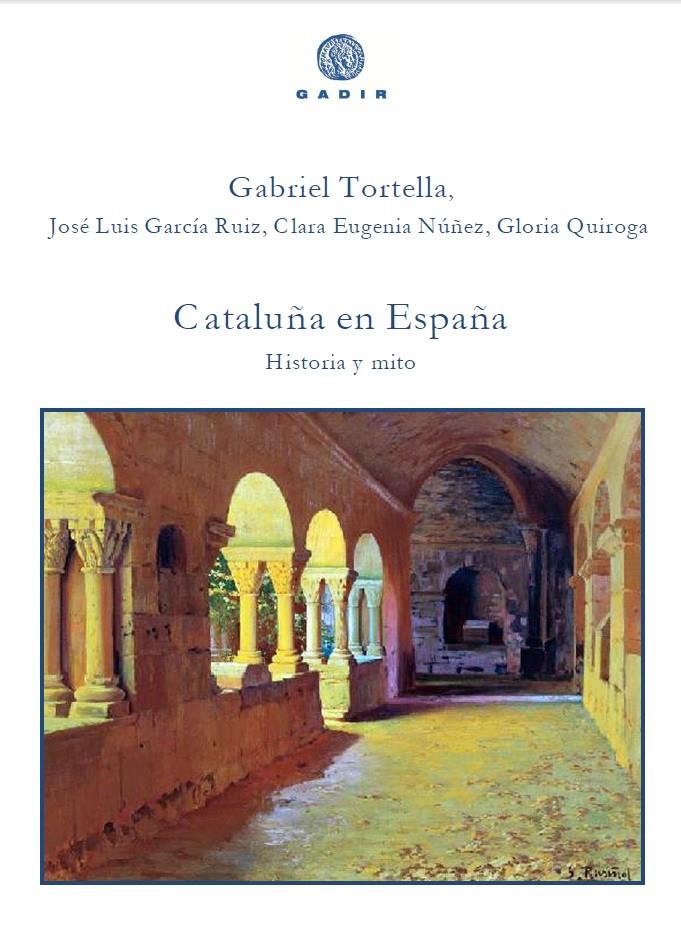 CATALUÑA EN ESPAÑA | 9788494445583 | TORTELLA, GABRIEL/GARCÍA RUIZ, JOSÉ LUIS/NÚÑEZ, CLARA EUGENIA/QUIROGA, GLORIA | Llibreria La Font de Mimir - Llibreria online Barcelona - Comprar llibres català i castellà