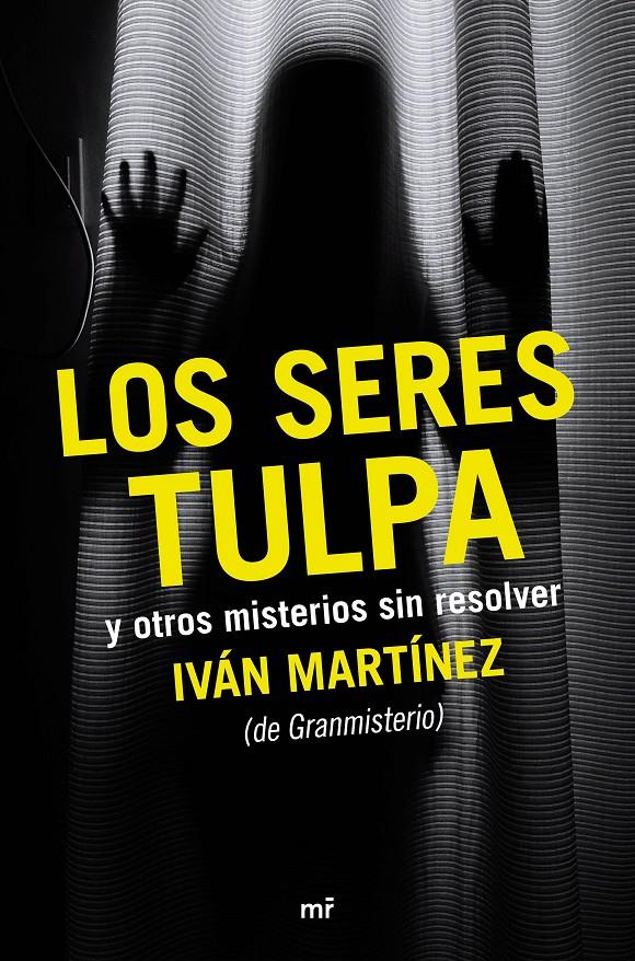 LOS SERES TULPA Y OTROS MISTERIOS SIN RESOLVER | 9788427042612 | IVÁN MARTÍNEZ JUAN | Llibreria La Font de Mimir - Llibreria online Barcelona - Comprar llibres català i castellà