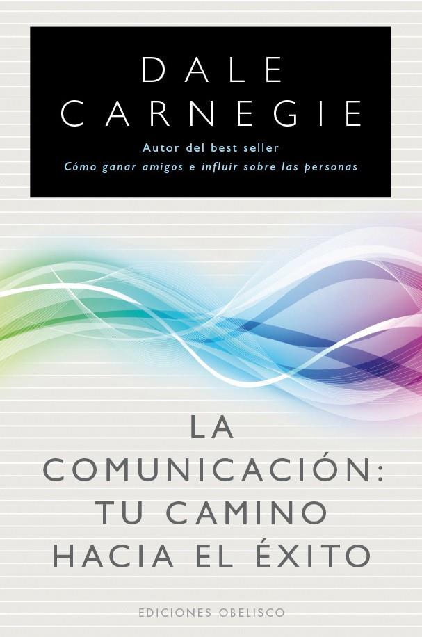 COMUNICACION TU CAMINO HACIA EL EXITO,LA | 9788497777216 | CANERGIE,DALE | Llibreria La Font de Mimir - Llibreria online Barcelona - Comprar llibres català i castellà