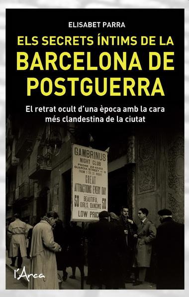 ELS SECRETS INTIMS DE LA BARCELONA DE POSGUERRA | 9788493925116 | PARRA, ELISABET | Llibreria La Font de Mimir - Llibreria online Barcelona - Comprar llibres català i castellà