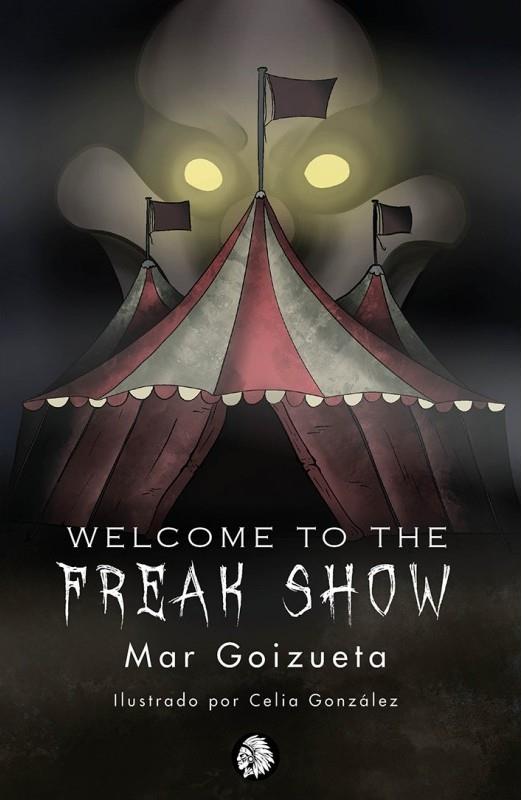 WELCOME TO THE FREAK SHOW | 9788412325317 | GOIZUETA,MAR | Llibreria La Font de Mimir - Llibreria online Barcelona - Comprar llibres català i castellà