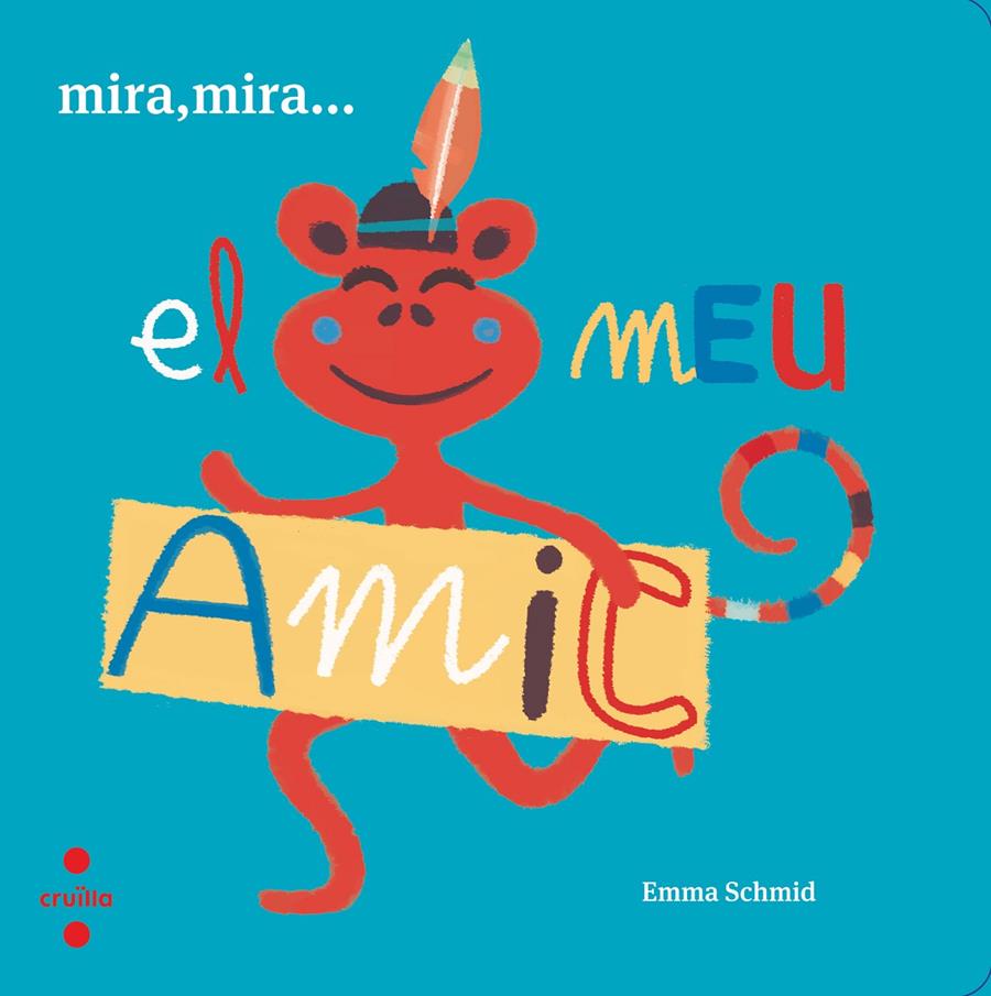 MIRA MIRA EL MEU AMIC | 9788466146685 | SCHMID, EMMA | Llibreria La Font de Mimir - Llibreria online Barcelona - Comprar llibres català i castellà