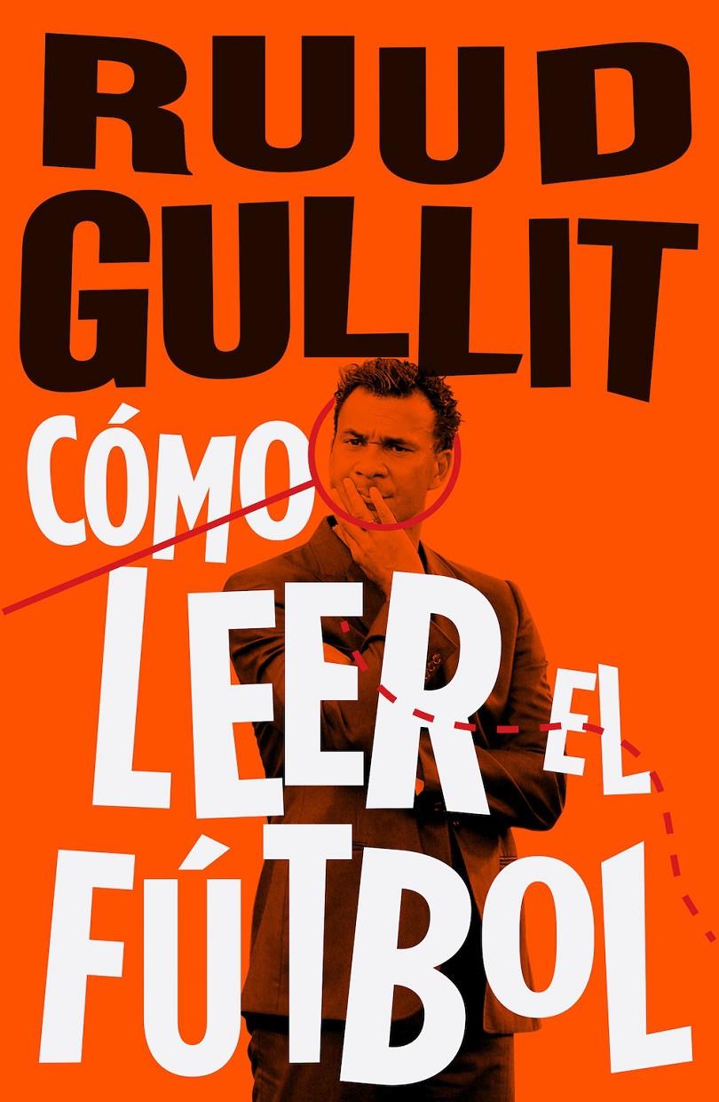 CÓMO LEER EL FÚTBOL | 9788494506499 | RUUD GULLIT | Llibreria La Font de Mimir - Llibreria online Barcelona - Comprar llibres català i castellà