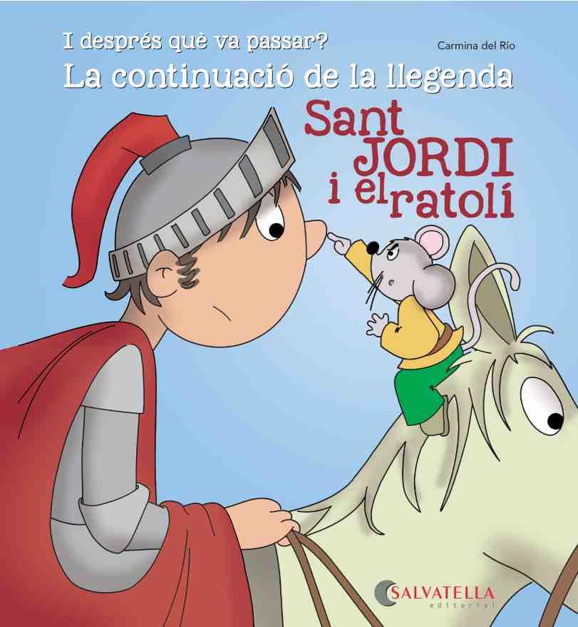 SANT JORDI I EL RATOLÍ-CONTINUACIÓ LLEGENDA | 9788484129349 | DEL RIO GALVE, CARMINA | Llibreria La Font de Mimir - Llibreria online Barcelona - Comprar llibres català i castellà