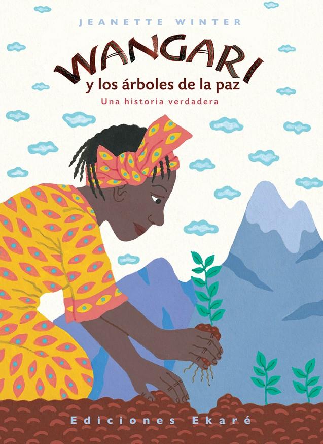 WANGARI Y LOS ÁRBOLES DE LA PAZ | 9788493684310 | JEANETTE WINTER | Llibreria La Font de Mimir - Llibreria online Barcelona - Comprar llibres català i castellà