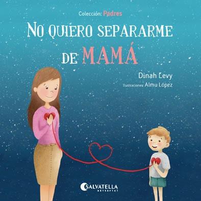 NO QUIERO SEPARARME DE MAMÁ | 9788417091200 | LEVY, DINAH/LÓPEZ, ALMU | Llibreria La Font de Mimir - Llibreria online Barcelona - Comprar llibres català i castellà