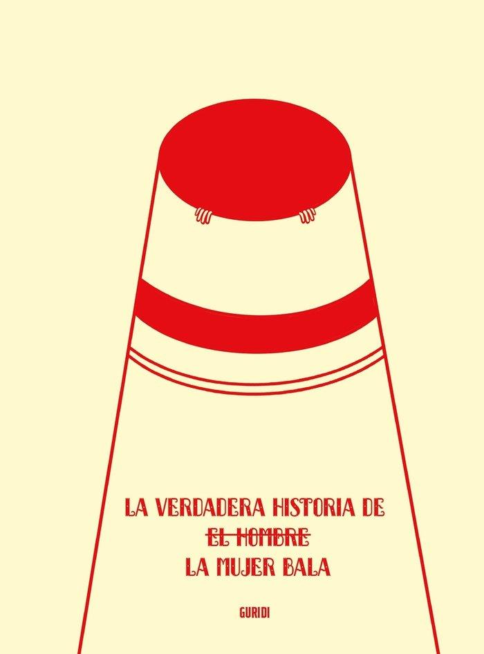 LA VERDADERA HISTORIA DE LA MUJER BALA | 9788412718591 | NIETO GURIDI, RAÚL | Llibreria La Font de Mimir - Llibreria online Barcelona - Comprar llibres català i castellà