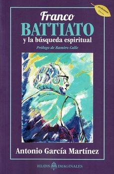 FRANCO BATTIATO Y LA BÚSQUEDA ESPIRITUAL | 9788419710772 | ANTONIO GARCÍA MARTÍNEZ | Llibreria La Font de Mimir - Llibreria online Barcelona - Comprar llibres català i castellà