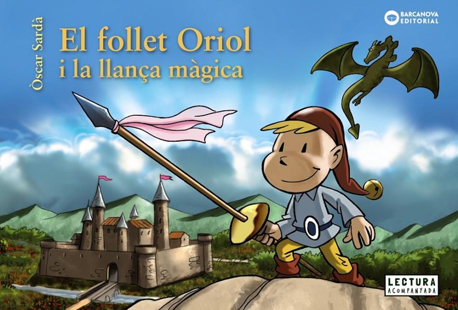 EL FOLLET ORIOL I LA LLANÇA MÀGICA | 9788448946517 | SARDÀ, ÒSCAR | Llibreria La Font de Mimir - Llibreria online Barcelona - Comprar llibres català i castellà