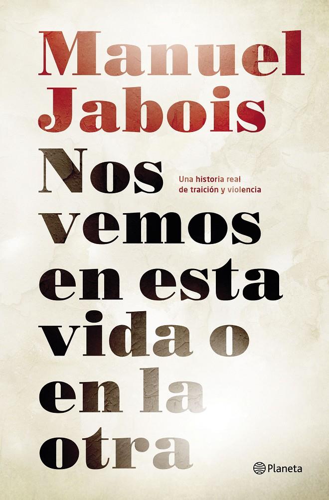 NOS VEMOS EN ESTA VIDA O EN LA OTRA | 9788408147510 | MANUEL JABOIS | Llibreria La Font de Mimir - Llibreria online Barcelona - Comprar llibres català i castellà