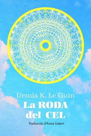 RODA DEL CEL, LA | 9788412838565 | LE GUIN, URSULA | Llibreria La Font de Mimir - Llibreria online Barcelona - Comprar llibres català i castellà